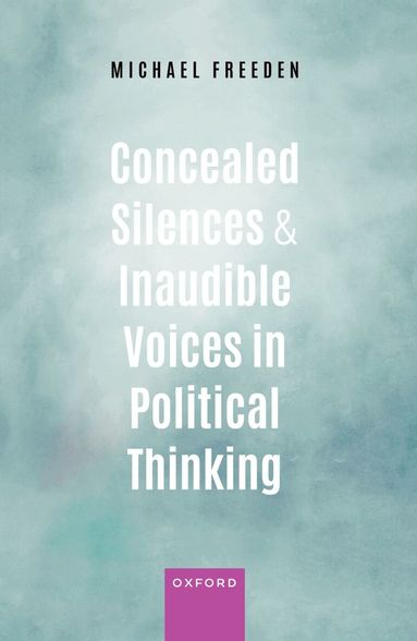Michael Freeden - Concealed Silences and Inaudible Voices in Political Thinking, Häftad