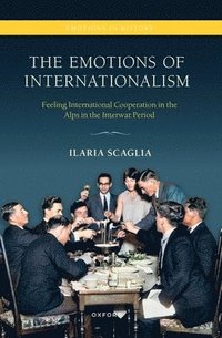 bokomslag The Emotions of Internationalism
