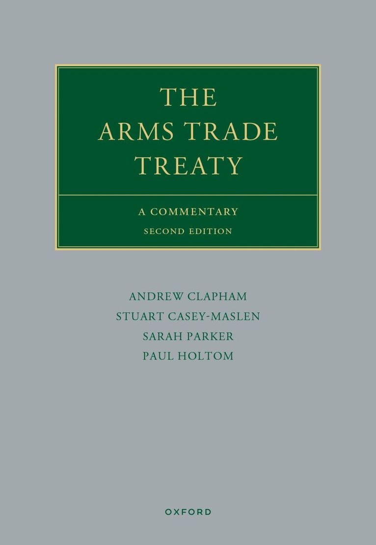 Andrew Clapham, Stuart Casey-Maslen, Paul Holtom, Sarah Parker - The Arms Trade Treaty, Inbunden. Tillgänglighet: Kommande