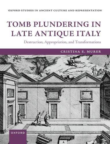 Cristina E. Murer - Tomb Plundering in Late Antique Italy, Inbunden