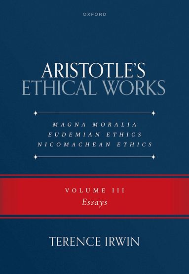 Terence Irwin - Aristotle's Ethical Works: Magna Moralia, Eudemian Ethics, Nicomachean Ethics, Inbunden