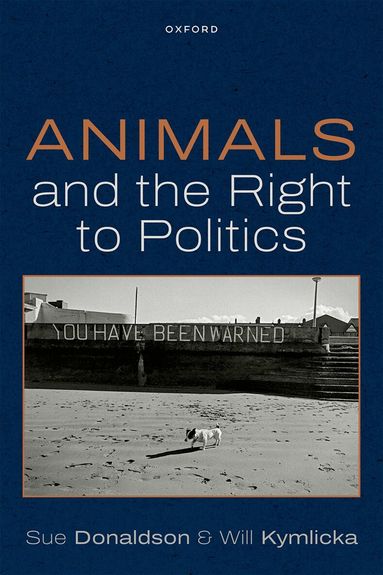 Sue Donaldson, Will Kymlicka - Animals and the Right to Politics, Häftad