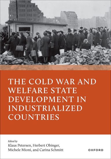 Klaus Petersen, Herbert Obinger, Klaus Petersen, Herbert Obinger, Michele Mioni, Carina Schmitt - The Cold War and Welfare State Development in Industrialized Countries, Inbunden