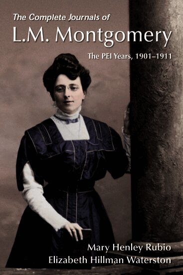Complete Journals of L.M. Montgomery: The PEI Years, 1901-1911