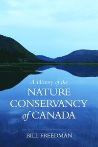 bokomslag A History of the Nature Conservancy of Canada