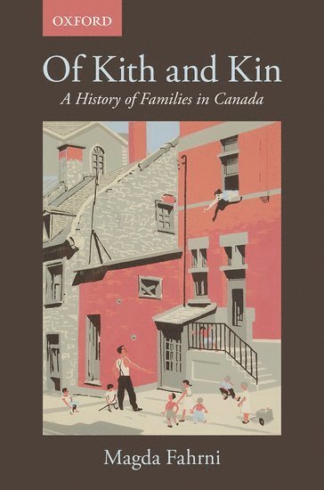 Magda Fahrni, Universite du Quebec a Montreal) Fahrni, Magda (Associate Professor, Department of History, Associate Professor, Department of History - Of Kith and Kin, Häftad