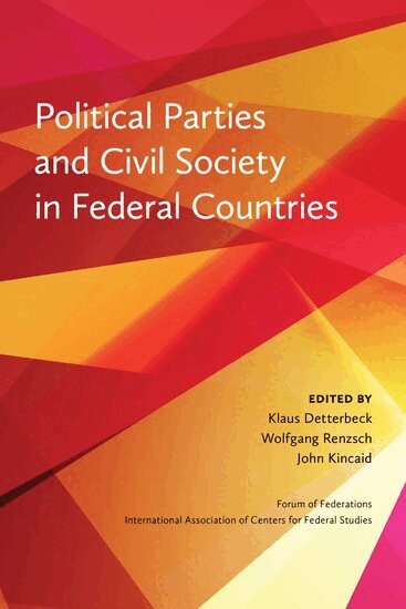 Wolfgang Renzsch, Klaus Detterbeck, John Kincaid, Klaus Detterbeck, Wolfgang Renzsch, John Kincaid - Political Parties and Civil Society in Federal Countries, Häftad