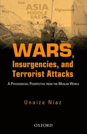 bokomslag Wars, Insurgencies and Terrorist Attacks: A Psycho-Social Perspective from the Muslim World