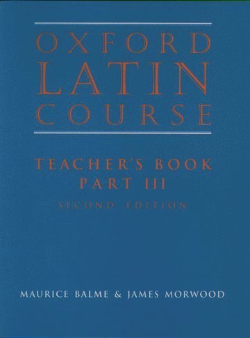 Maurice Balme, James Morwood - Oxford Latin Course:: Part III: Teacher's Book, Häftad