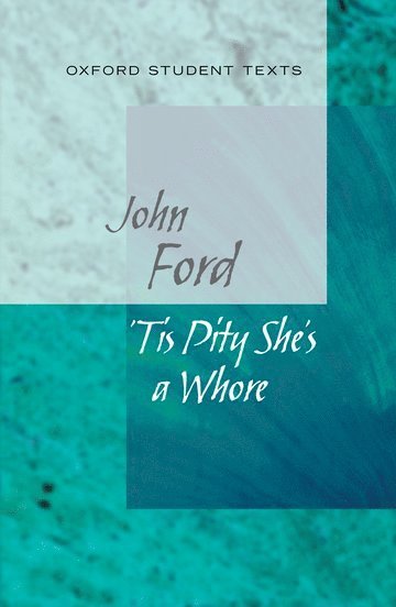 bokomslag Oxford Student Texts: Tis Pity She's a Whore
