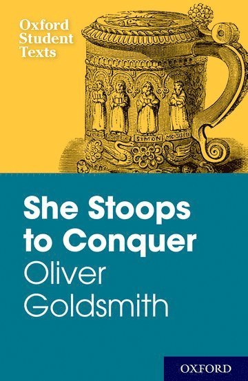 New Oxford Student Texts: Goldsmith: She Stoops to Conquer 1