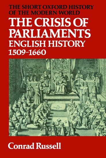 Conrad Russell - The Crisis of Parliaments, Häftad