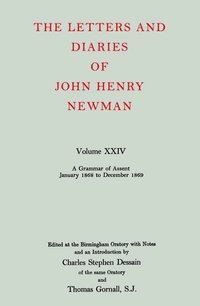 bokomslag The Letters and Diaries of John Henry Newman: Volume XXIV: A Grammar of Assent, January 1868 to December 1869