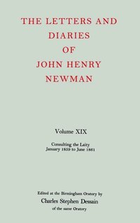 bokomslag The Letters and Diaries of John Henry Newman: Volume XIX: Consulting the Laity, January 1859 to June 1861