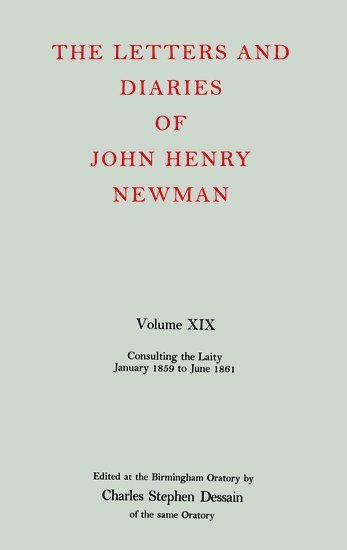 bokomslag The Letters and Diaries of John Henry Newman: Volume XIX: Consulting the Laity, January 1859 to June 1861