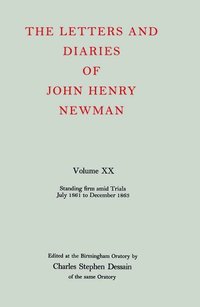 bokomslag The Letters and Diaries of John Henry Newman: Volume XX: Standing Firm Amid Trials, July 1861 to December 1863