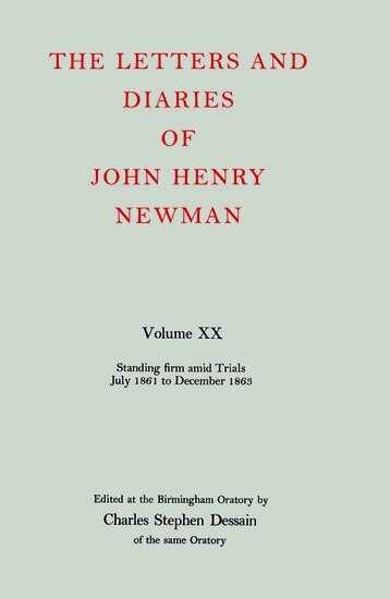 John Henry Newman, Charles Stephen Dessain - The Letters and Diaries of John Henry Newman: Volume XX: Standing Firm Amid Trials, July 1861 to December 1863, Inbunden