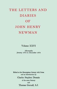 bokomslag The Letters and Diaries of John Henry Newman: Volume XXVI: Aftermaths, January 1872 to December 1873