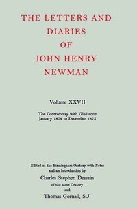 bokomslag The Letters and Diaries of John Henry Newman: Volume XXVII: The Controversy with Gladstone, January 1874 to December 1875