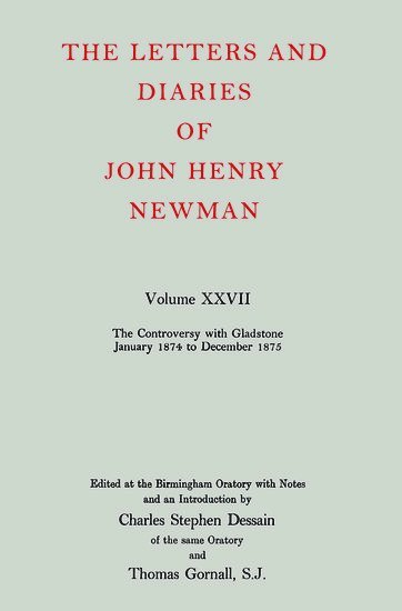The Letters and Diaries of John Henry Newman: Volume XXVII: The Controversy with Gladstone, January 1874 to December 1875 1