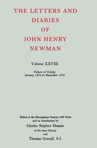 bokomslag The Letters and Diaries of John Henry Newman: Volume XXVIII: Fellow of Trinity, January 1876 to December 1878