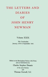 bokomslag The Letters and Diaries of John Henry Newman: Volume XXIX: The Cardinalate, January 1879 to September 1881