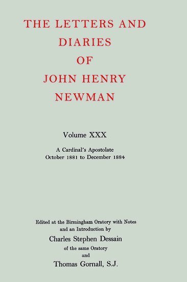 bokomslag The Letters and Diaries of John Henry Newman: Volume XXX: A Cardinal's Apostolate, October 1881 to December 1884