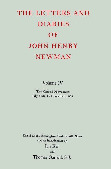 John Henry Newman, Ian Ker, Thomas Gornall - The Letters and Diaries of John Henry Newman: Volume IV: The Oxford Movement, July 1833 to December 1834, Inbunden