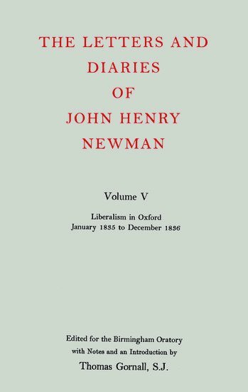 The Letters and Diaries of John Henry Newman: Volume V: Liberalism in Oxford, January 1835 to December 1836 1