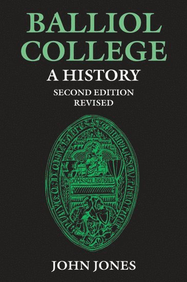 John Jones - Balliol College: A History, Second Edition, Inbunden