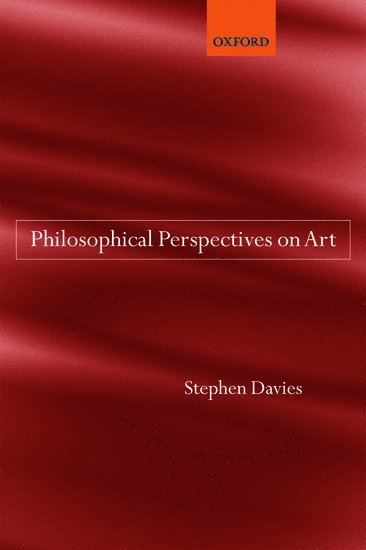 Stephen Davies, Stephen (University of Auckland) Davies, Davies - Philosophical Perspectives on Art, Inbunden