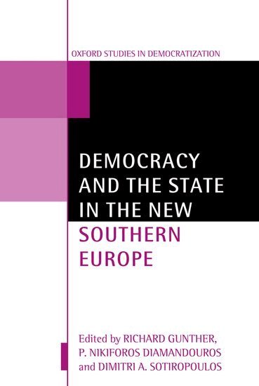 Richard Gunther, P. Nikiforos Diamandouros, Dimitri A. Sotiropoulos - Democracy and the State in the New Southern Europe, Häftad