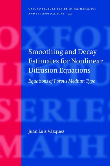 Juan Luis Vázquez - Smoothing and Decay Estimates for Nonlinear Diffusion Equations, Inbunden