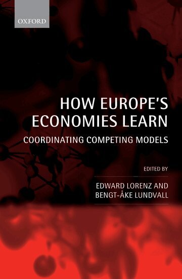 Edward Lorenz, Bengt-Åke Lundvall - How Europe's Economies Learn, Inbunden