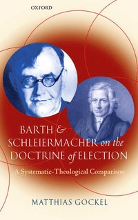 bokomslag Barth and Schleiermacher on the Doctrine of Election