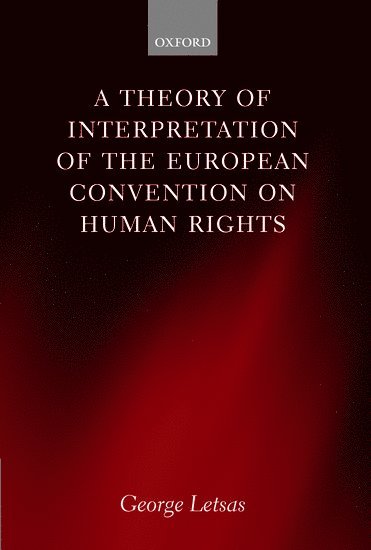 bokomslag A Theory of Interpretation of the European Convention on Human Rights