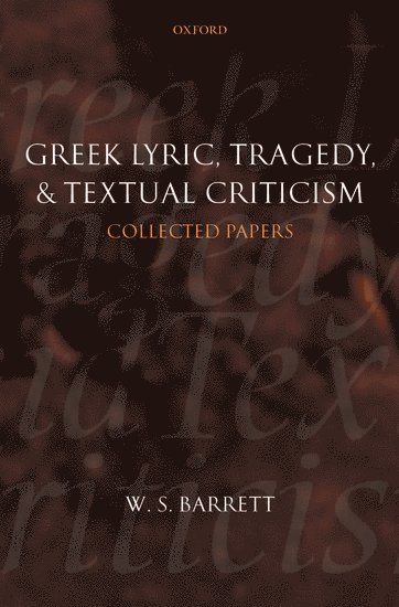 Greek Lyric, Tragedy, and Textual Criticism 1