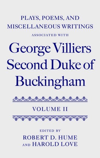Robert D. Hume, Harold Love - Plays, Poems, and Miscellaneous Writings associated with George Villiers, Second Duke of Buckingham, Inbunden