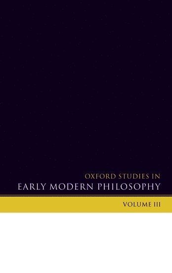 Oxford Studies in Early Modern Philosophy Volume 3 1