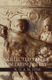 bokomslag R. O. A. M. Lyne: Collected Papers on Latin Poetry