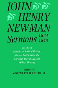 bokomslag John Henry Newman Sermons 1824-1843: Volume II: Sermons on Biblical History, Sin and Justification, the Christian Way of Life, and Biblical Theology