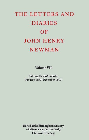 The Letters and Diaries of John Henry Newman: Volume VII: Editing the British Critic January 1839 - December 1840 1