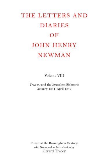 John Henry Newman, Gerard Tracey, The Birmingham Oratory (deceased)) Tracey, Gerard (, Former Archivist - The Letters and Diaries of John Henry Newman: Volume VIII: Tract 90 and the Jerusalem Bishopric, Inbunden