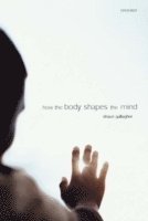 bokomslag How the Body Shapes the Mind