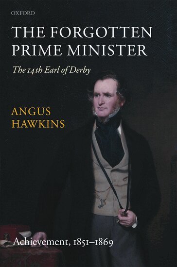 Angus Hawkins - The Forgotten Prime Minister: The 14th Earl of Derby, Inbunden