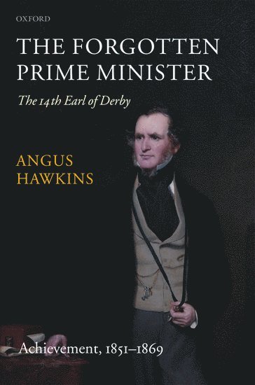 The Forgotten Prime Minister: The 14th Earl of Derby 1