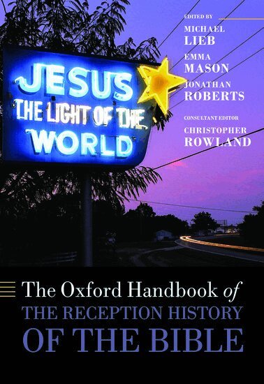 LIEB ET AL, Michael Lieb, Emma Mason, Jonathan Roberts - The Oxford Handbook of the Reception History of the Bible, Inbunden