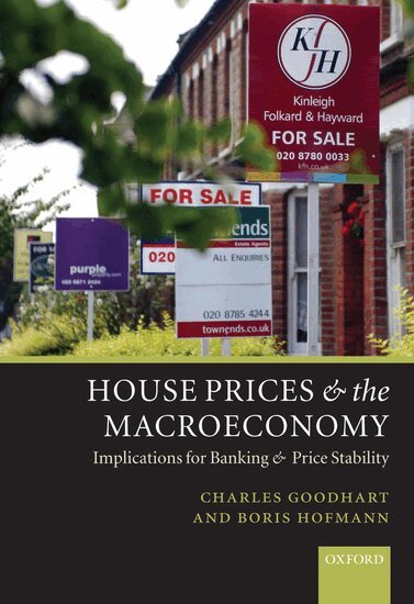 Charles Goodhart, Boris Hofmann - House Prices and the Macroeconomy, Inbunden