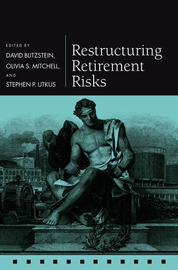 David Blitzstein, Olivia S. Mitchell, Stephen P. Utkus - Restructuring Retirement Risks, Inbunden