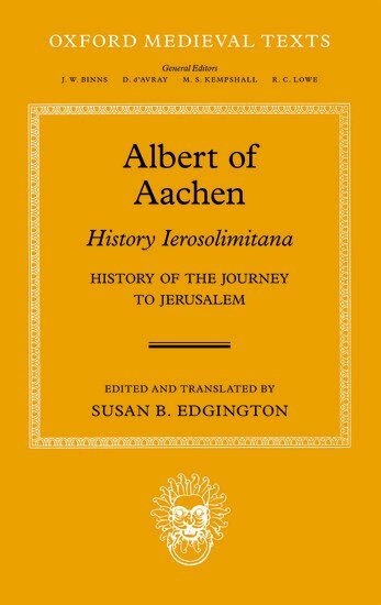 Susan B. Edgington - Albert of Aachen: Historia Ierosolimitana, History of the Journey to Jerusalem, Inbunden